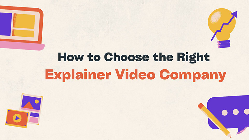 How to Choose the Right Explainer Video Company
