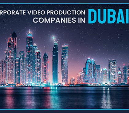 Corporate Video Production Companies in Dubai