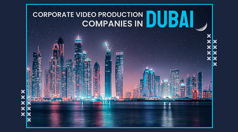 Corporate Video Production Companies in Dubai